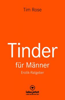 EROTISCHER RATGEBER TINDER DATING FÜR MÄNNER